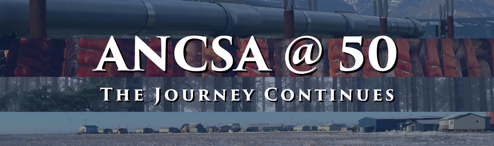 ANCSA @ 50: The Journey Continues. A series of broadcasts to commemorate the 50th anniversary of the Alaska Native Claims Settlement Act landmark legislation that changed Alaska forever