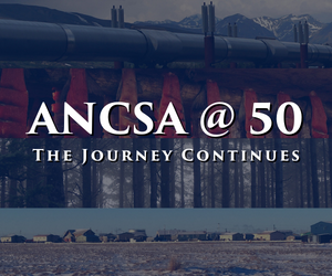 ANCSA@50: The Journey Continues