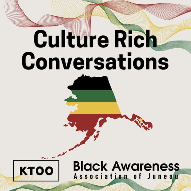 Culture Rich Conversations - KTOO, Black Awareness Association of Juneau
